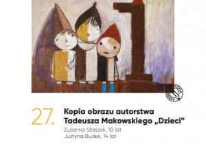 Kopia obrazu autorstwa Tadeusza Makowskiego "Dzieci" - autorki: Zuzanna Staszek i Justyna Budek