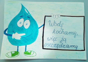 Plakat z narysowaną kropelką i napisem "Wodę kochamy, więc ją oszczędzamy".